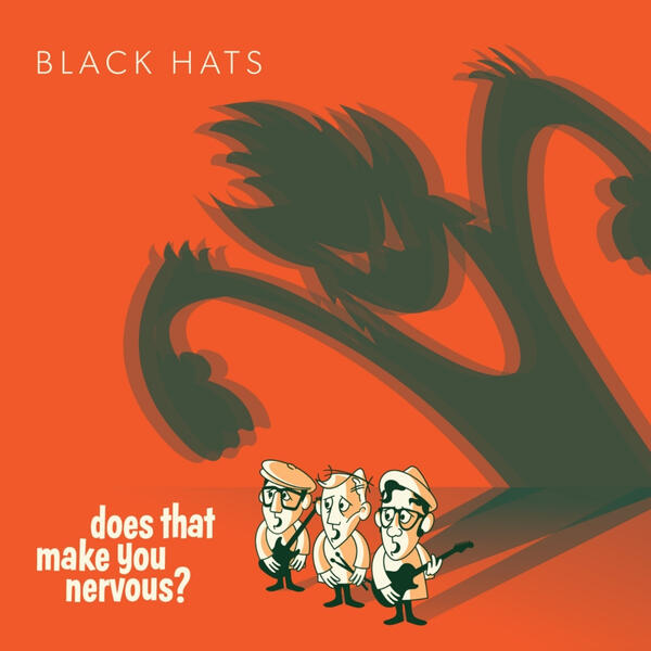 Artwork for the Black Hats' EP "Does That Make You Nervous?"